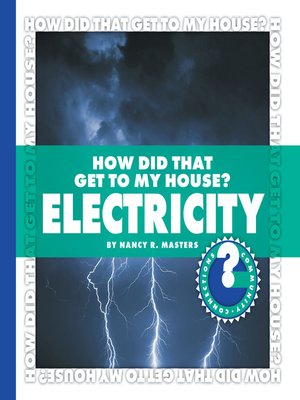 cover image of How Did That Get to My House? Electricity